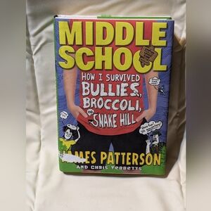Middle School: How I Survived Bullies, Broccoli, and Snake Hill Book